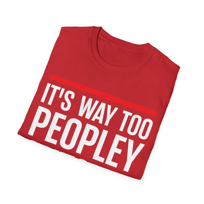 Funny Its Too Peopley Outside Anti-Social T-Shirt for Men Women