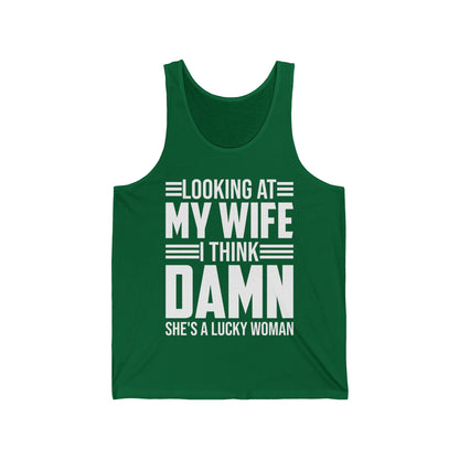 Looking At My Wife I Think Damn She's A Lucky Funny Women Tank Top