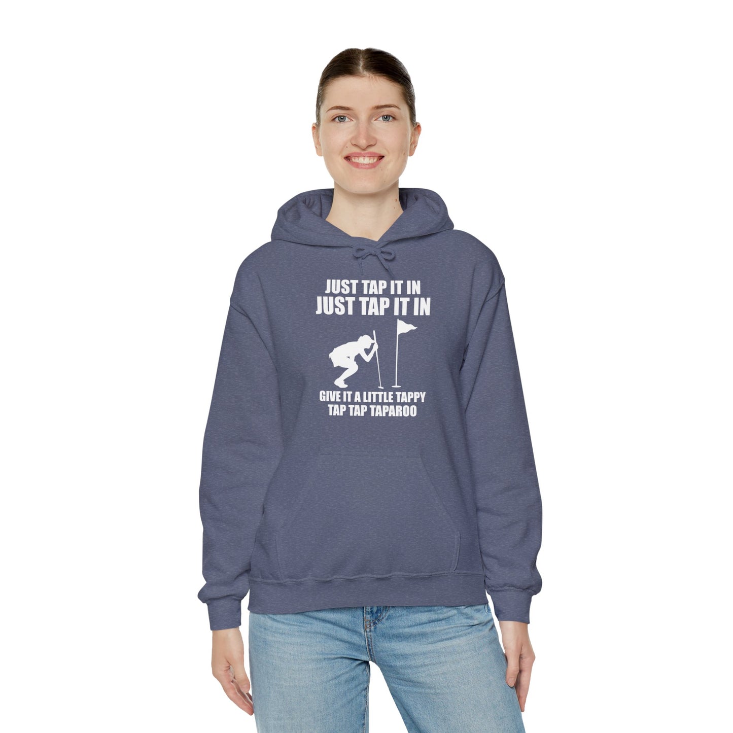 Just Tap It In Just Tap It In Give It A Little Tappy Tap Funny Golfer Hoodie For Men Women Hoodie