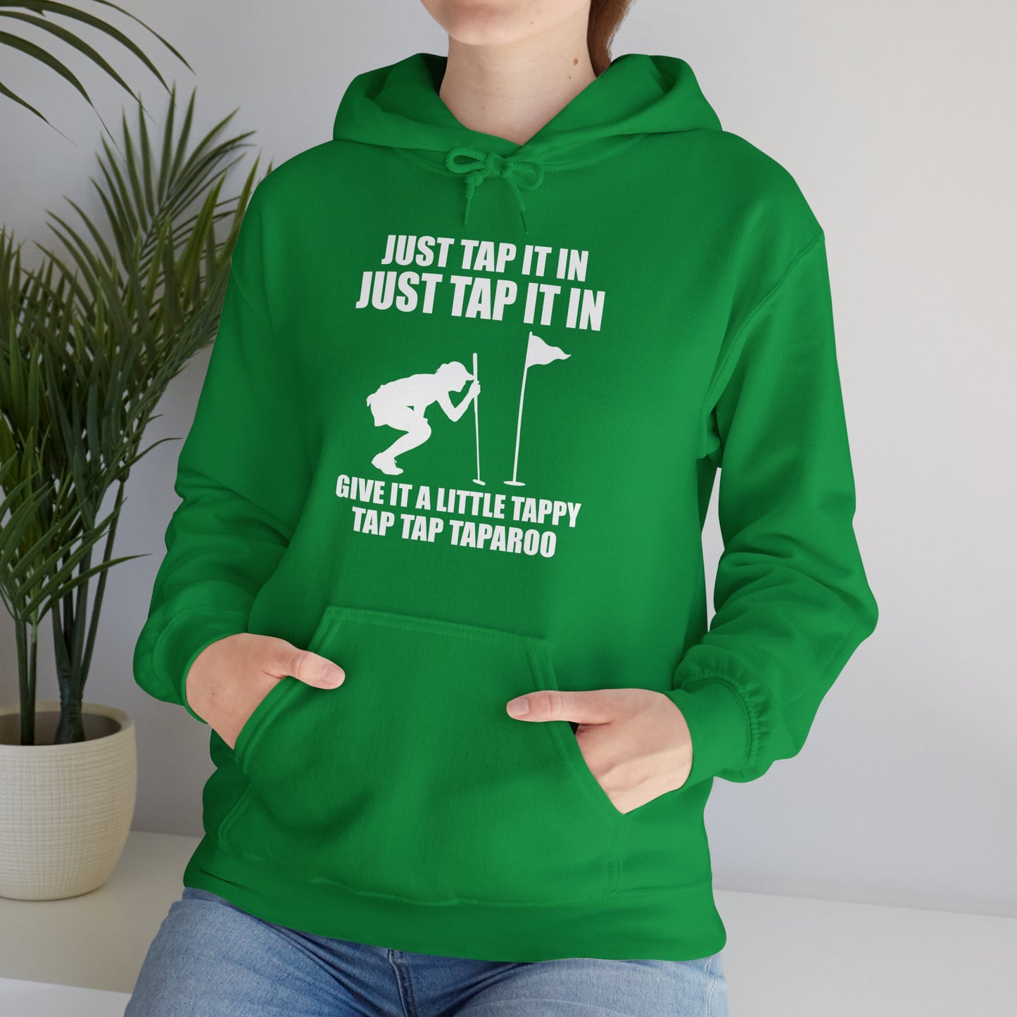 Just Tap It In Just Tap It In Give It A Little Tappy Tap Funny Golfer Hoodie For Men Women Hoodie