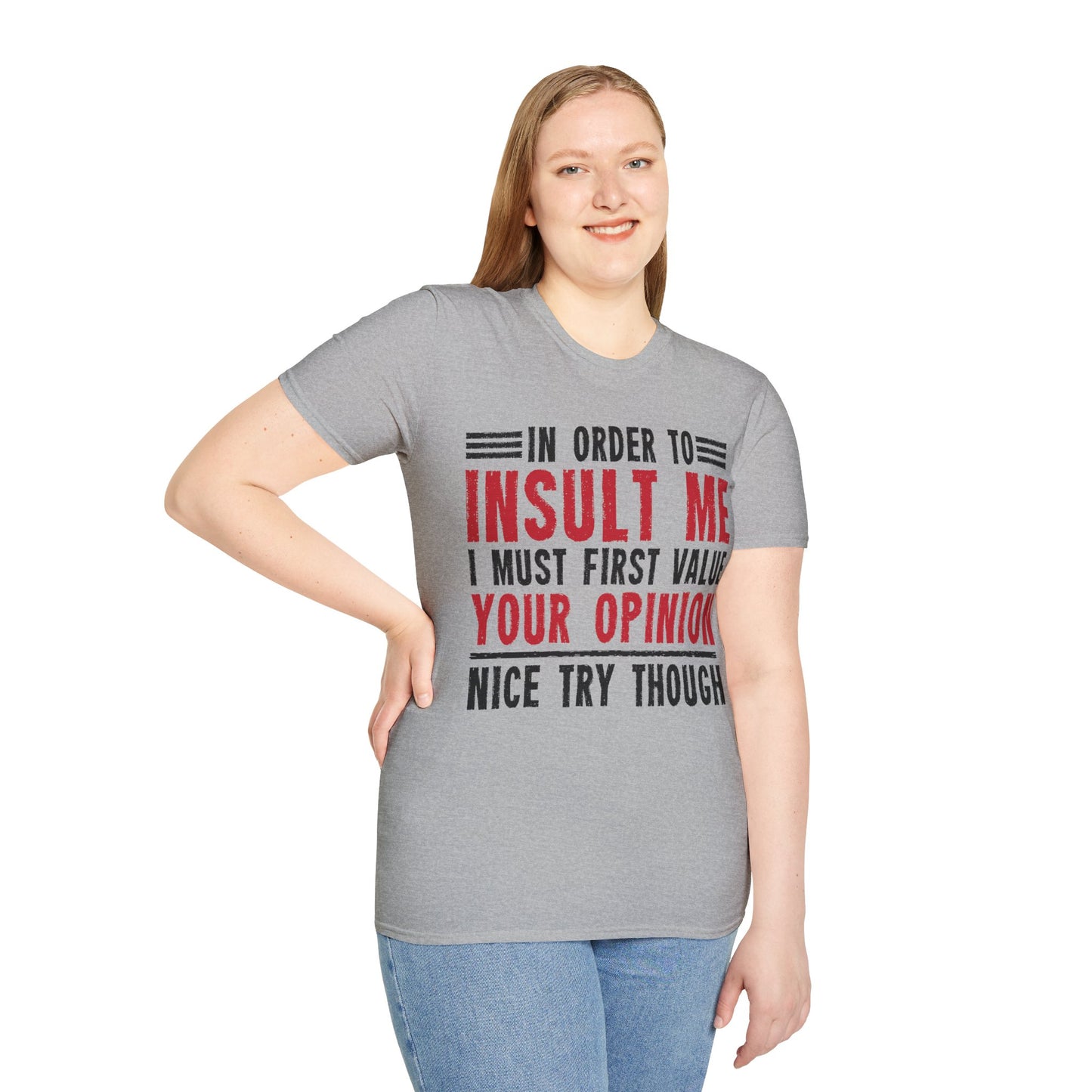 In Order To Insult Me I Must First Value Your Opinion Funny Sarcastic T-Shirt For Men Women