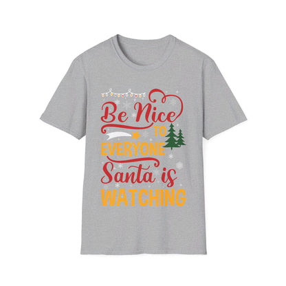 Funny Be Nice To Everyone Santa Is Watching Christmas Xmas Novelty T-Shirt Men Women