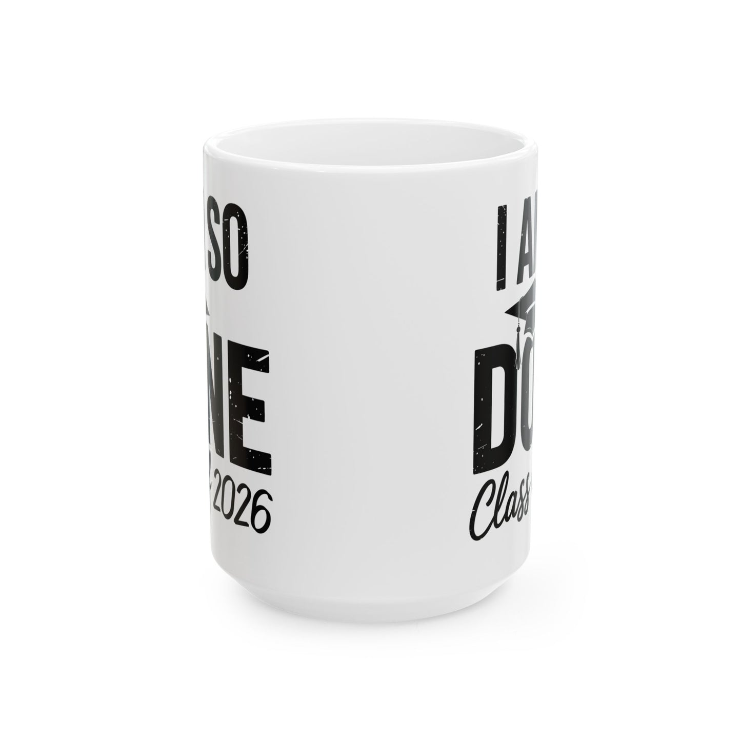 Funny Class of 2026 I Am So Done Graduation For Him Her Coffee Mug