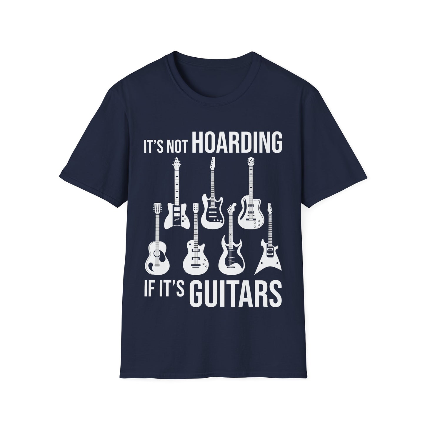 Its Not Hoarding If Its Guitars Guitarist Musicians Funny T-Shirt Men Women