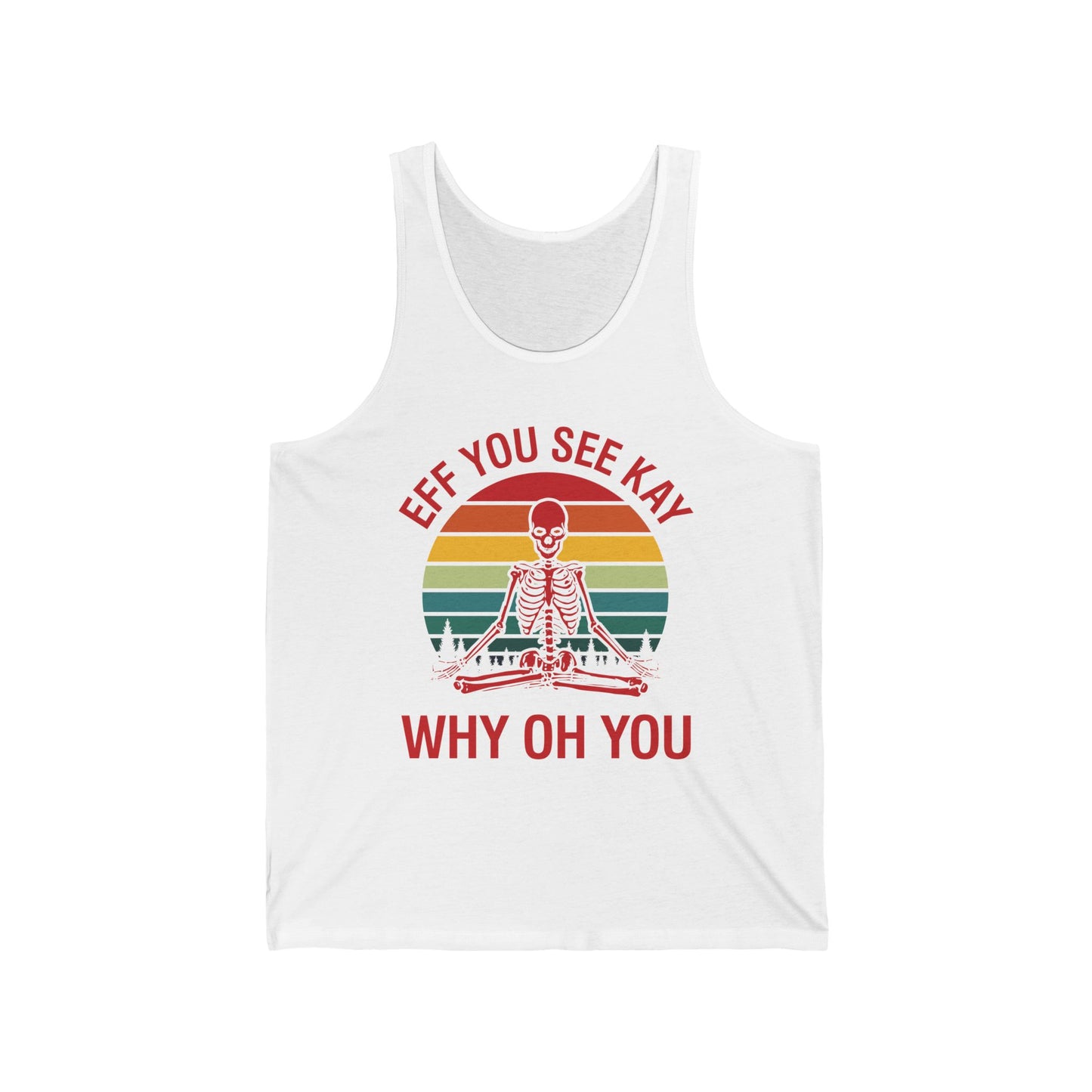 Funny Eff You See Kay Why Oh You Sarcastic Skeleton Retro Vintage Tank Top Men Women