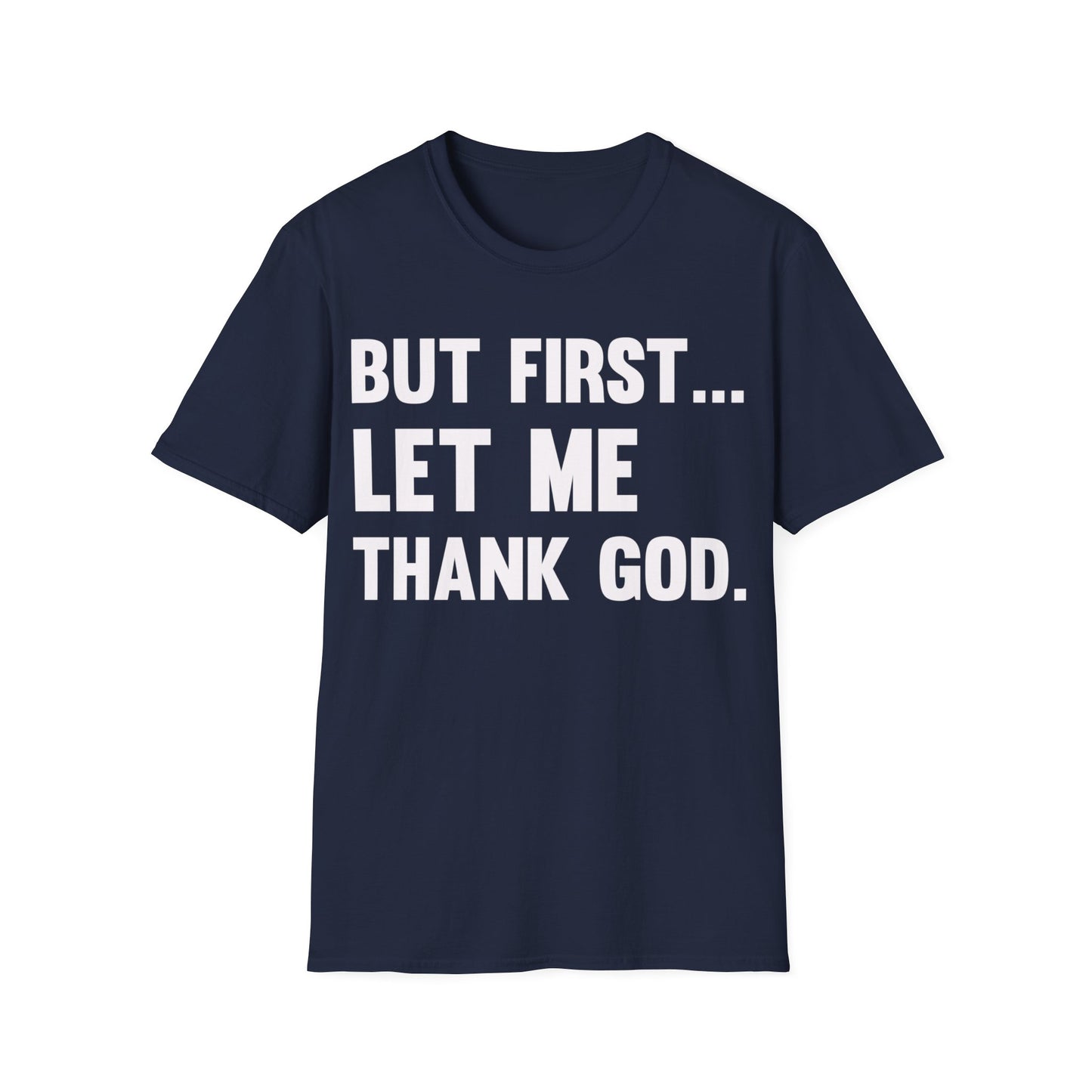 But First Let Me Thank God T-Shirt For Men Women T-Shirt