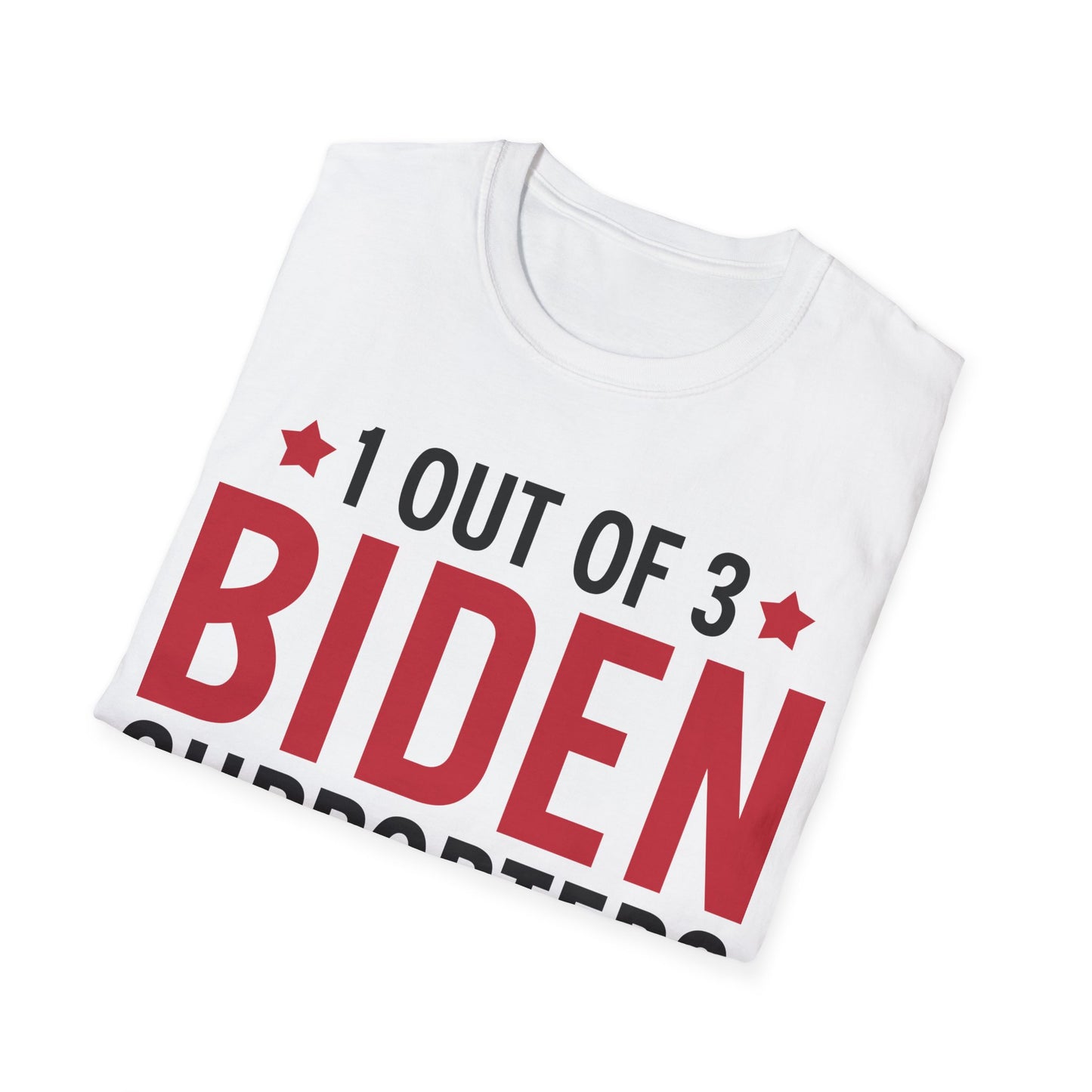 Funny 1 Out Of 3 Biden Supporters Are As Stupid As The Other 2 Anti Biden T-Shirt