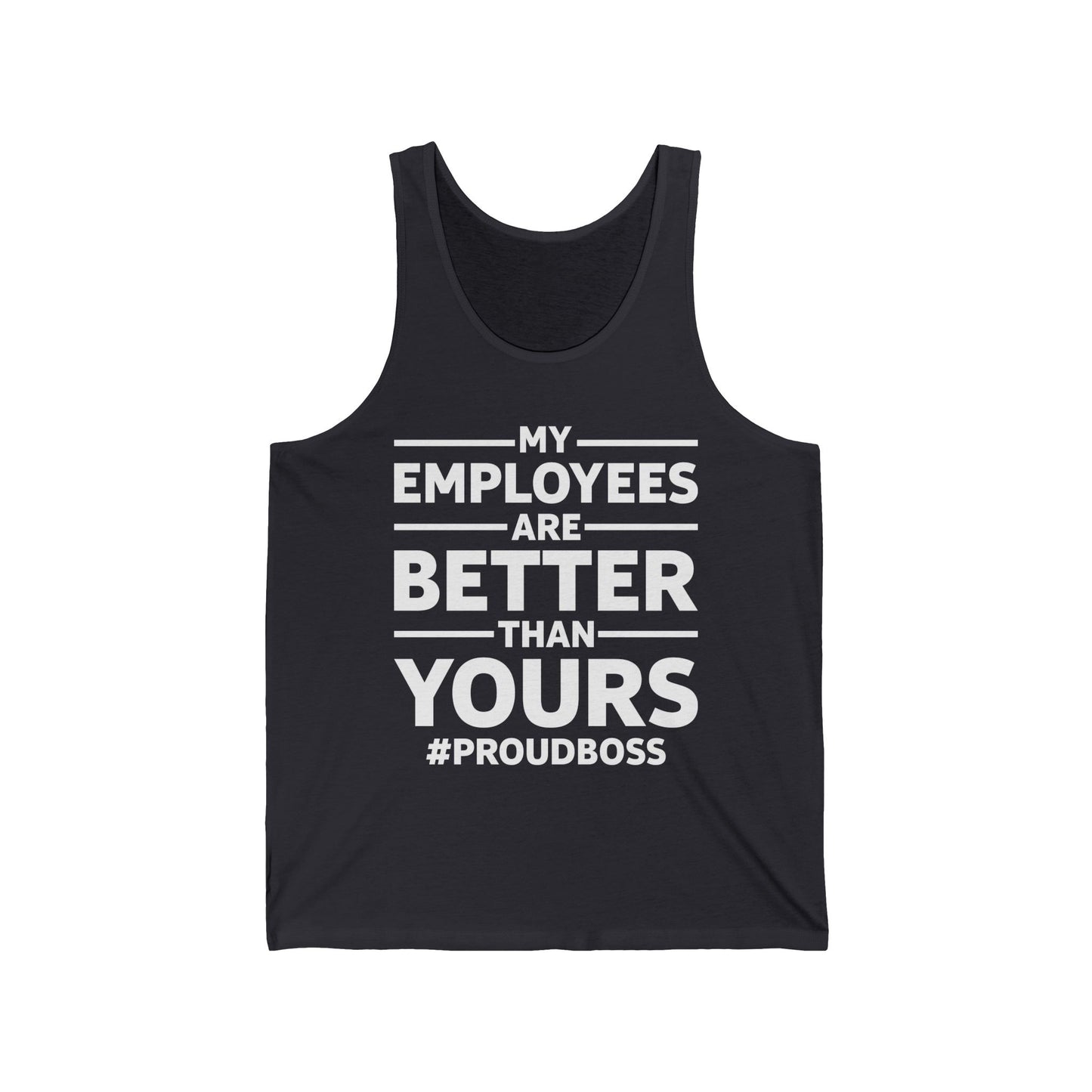 My Employees Are Better Than Yours Funny Boss Team Work Appreciation Tank Top Men Women