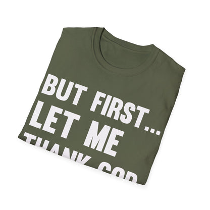 But First Let Me Thank God T-Shirt For Men Women T-Shirt