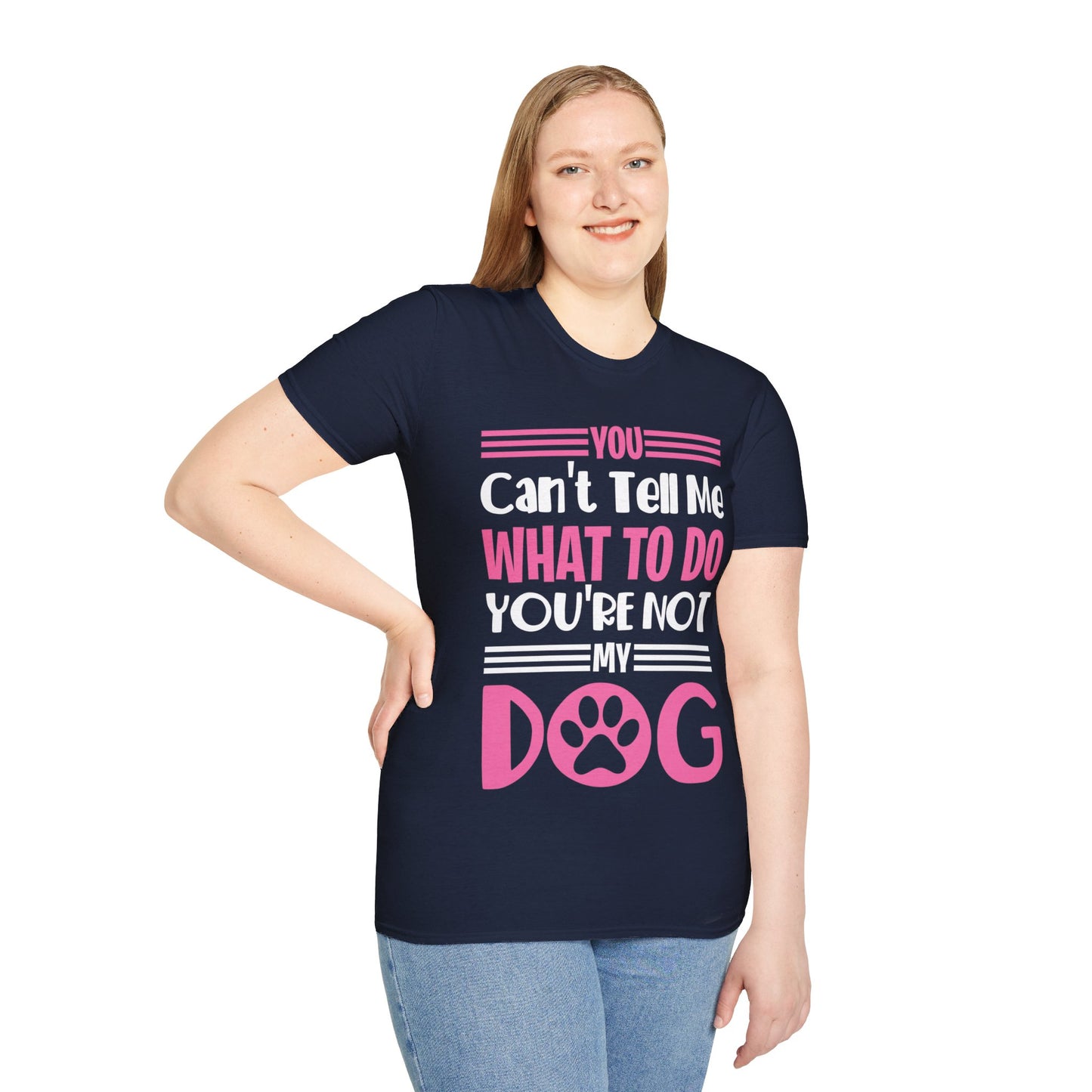 You Can't Tell Me What to Do You're Not My Dog Funny Dog Lovers T-Shirt for Men