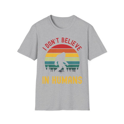 Funny Bigfoot Sasquatch Believers I Dont Believe In Humans Tee T-Shirt Men Women