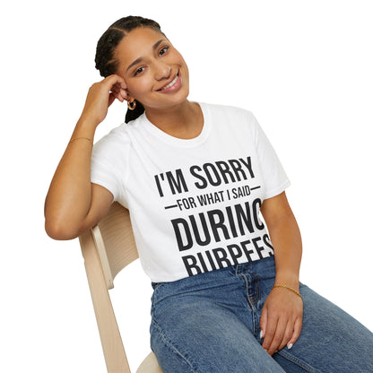 Funny I Am Sorry For What I Said During Burpees Gym Workout T-Shirt Men Women