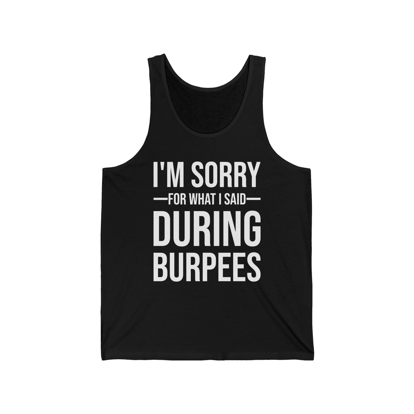 Funny I Am Sorry For What I Said During Burpees Gym Workout Tank Tops Men Women