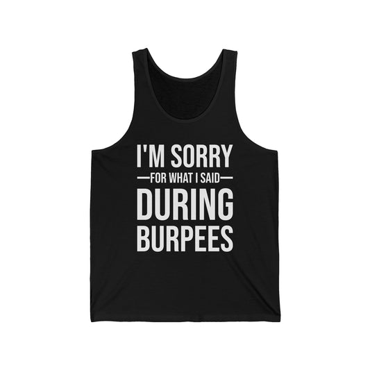 Funny I Am Sorry For What I Said During Burpees Gym Workout Tank Tops Men Women