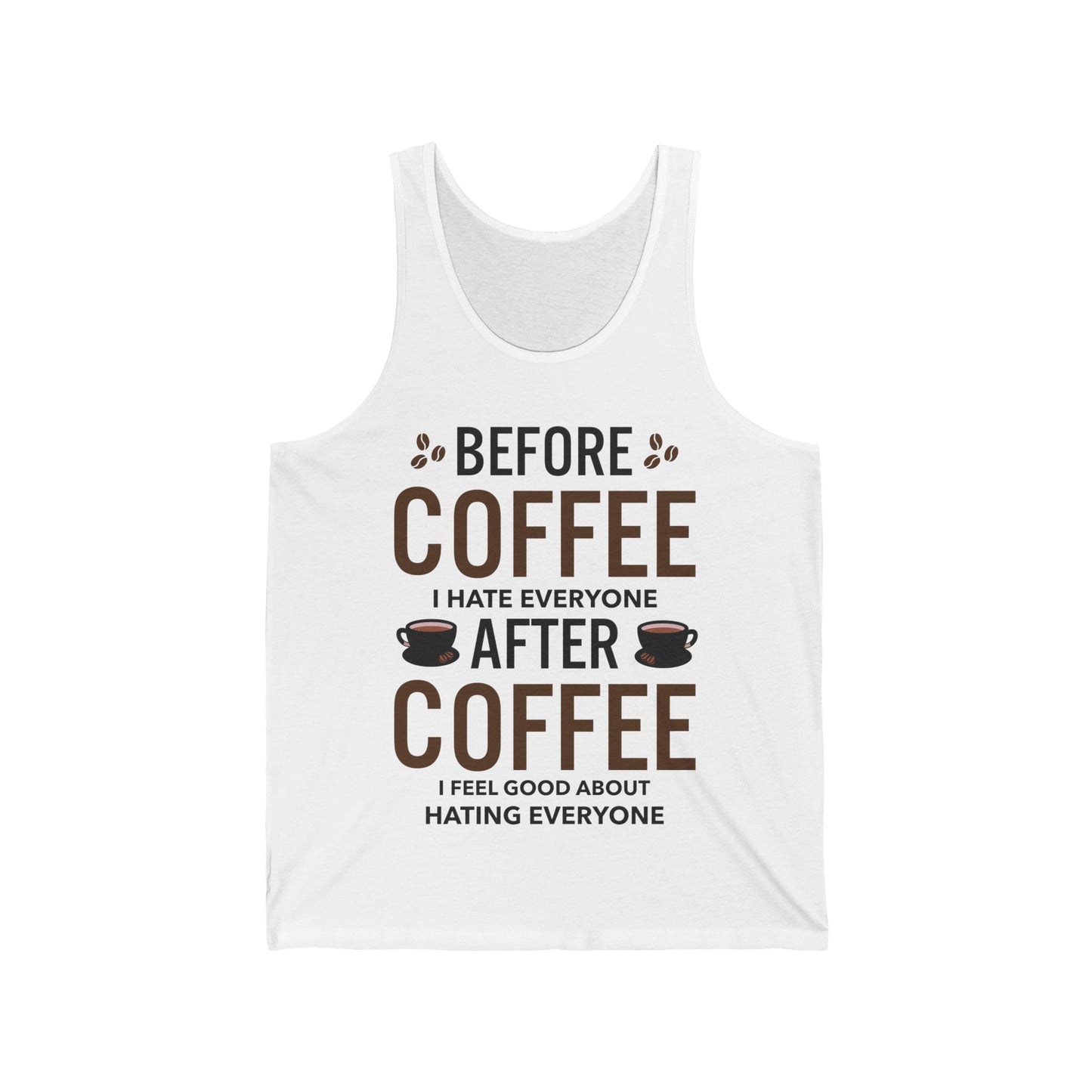 Funny Before Coffee I Hate Everyone After Coffee I Feel Good About It Tank Top Gift For Men Women