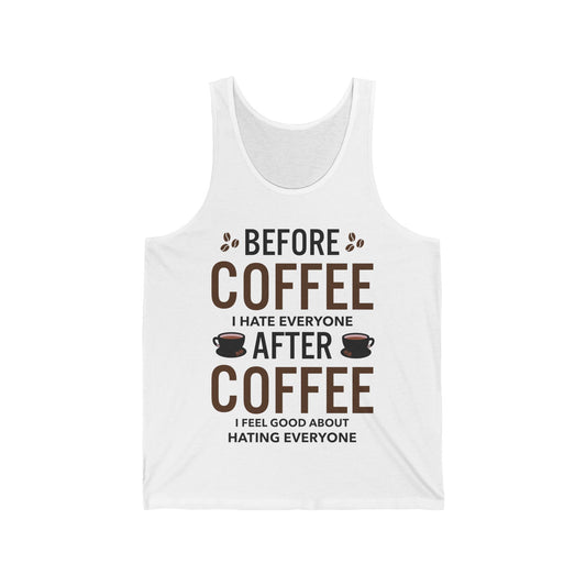 Funny Before Coffee I Hate Everyone After Coffee I Feel Good About It Tank Top Gift For Men Women