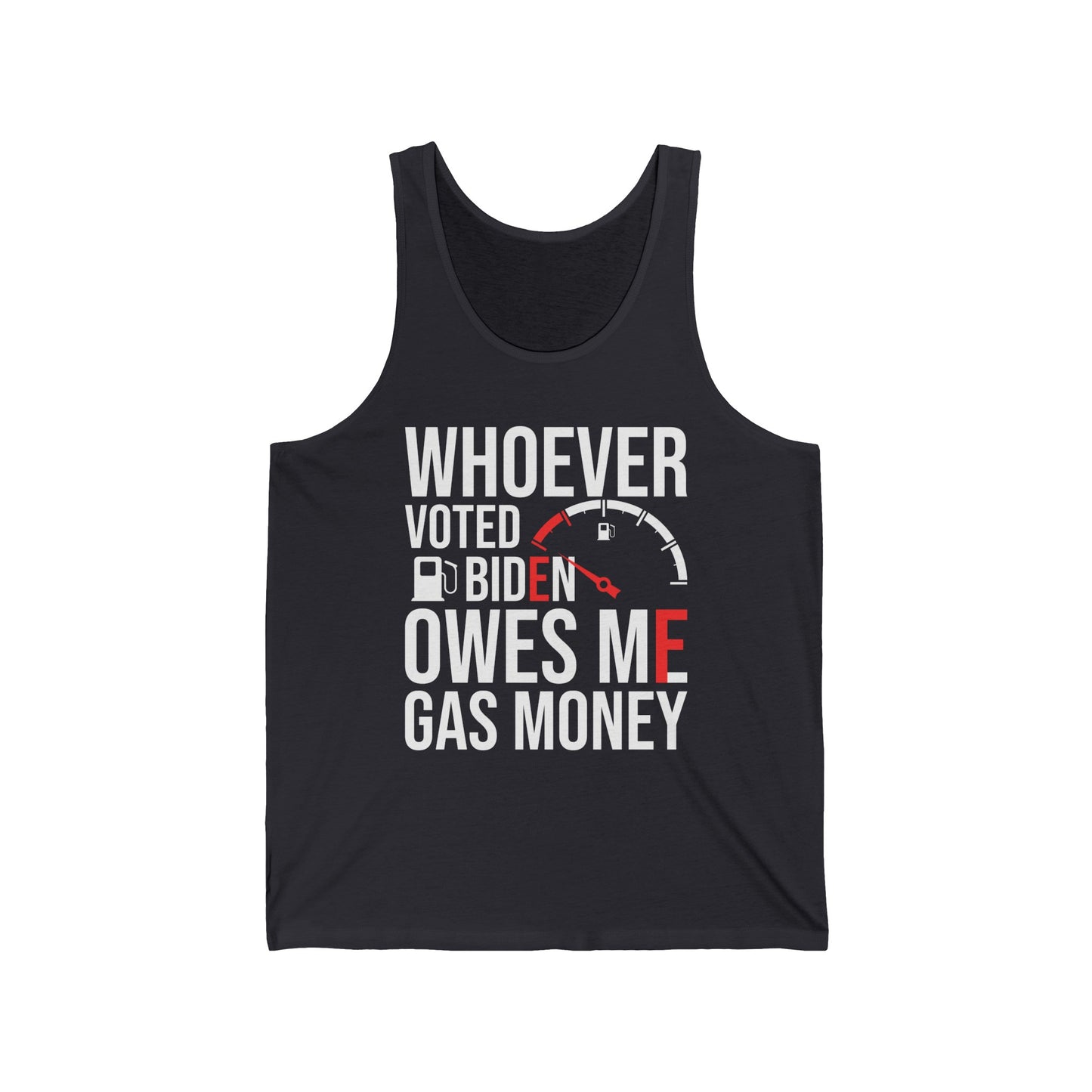 Funny Whoever Voted Biden Owes Me Gas Money Political Humor Tank Tops Men Women