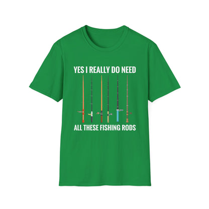 Yes I Really Do Need All These Fishing Rods Funny Fisherman T-Shirt For Men Women T-Shirt