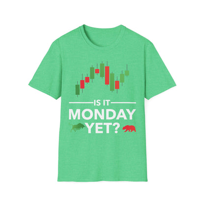 Funny is It Monday Yet Stock Market Trader T-Shirt Men Women