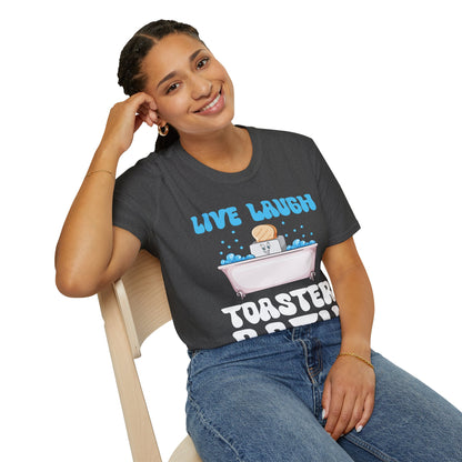 Funny Live Laugh Toaster Bath Bathing Toaster T-Shirt For Men Women T-Shirt