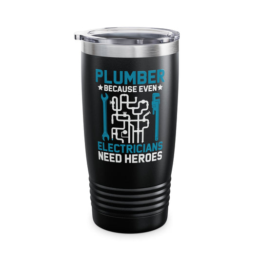 Plumber Because Even Electricians Need Heroes Funny Plumbers Tumbler For Men Women Tumbler