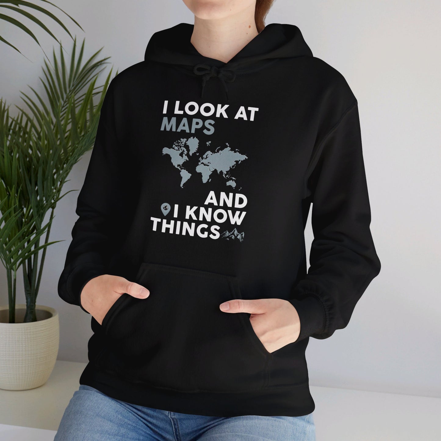 Funny I look At Maps and I Know Things Teacher Geographer Geography Hoodie For Men Women Hoodie