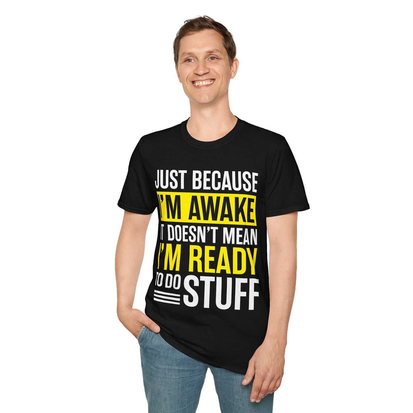 Just Because I'm Awake  Funny Saying Tweens and Teens T-Shirt For Men Women