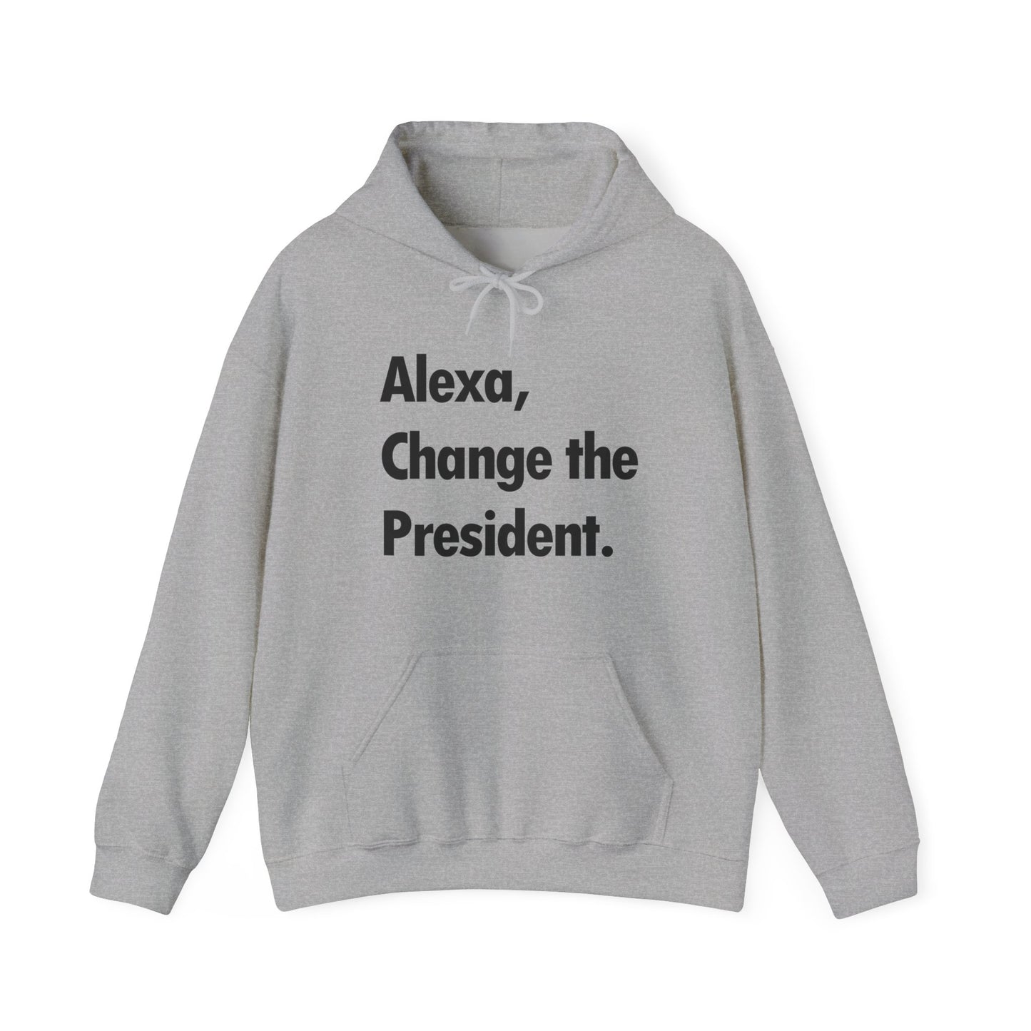 Funny Alexa Change The President Political Saying Hoodie Men Women