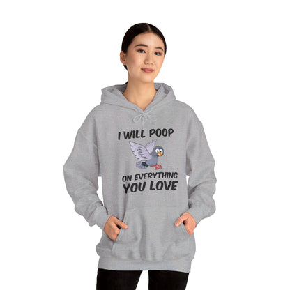 Funny I Will Poop On Everything You Love Birds Sarcastic Hoodie For Men Women Hoodie