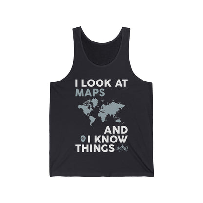 Funny I look At Maps and I Know Things Teacher Geographer Geography Tank Top For Men Women Tank Top