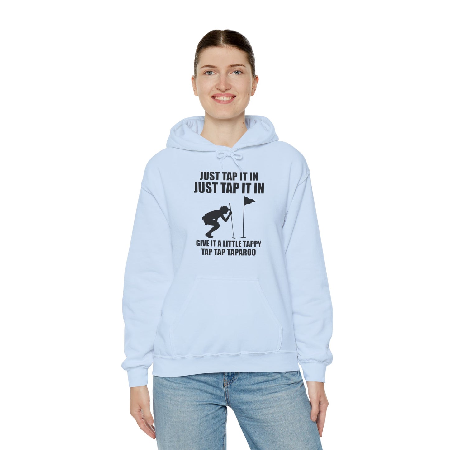 Just Tap It In Just Tap It In Give It A Little Tappy Tap Funny Golfer Hoodie For Men Women Hoodie