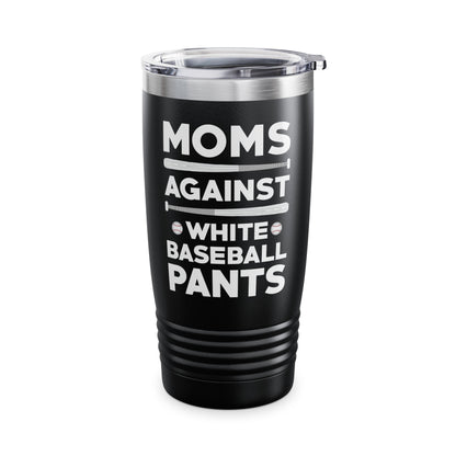 Funny Moms Against White Baseball Pants Tee Baseball Mothers Day Tumbler