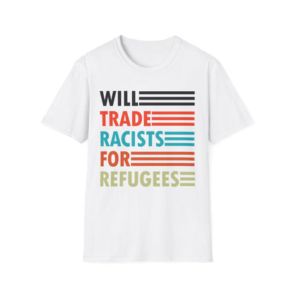 Will Trade Racists for Refugees Anti-Racism T-Shirt Political Shirt