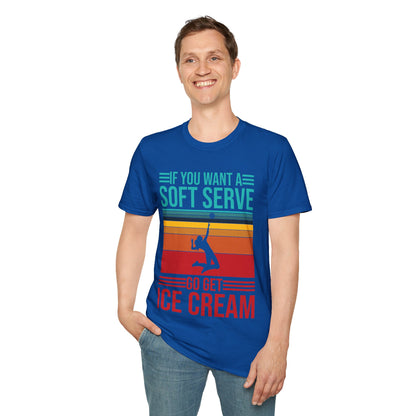 Funny If You Want A Soft Serve Go Get Ice Cream Volleyball Player T-Shirt