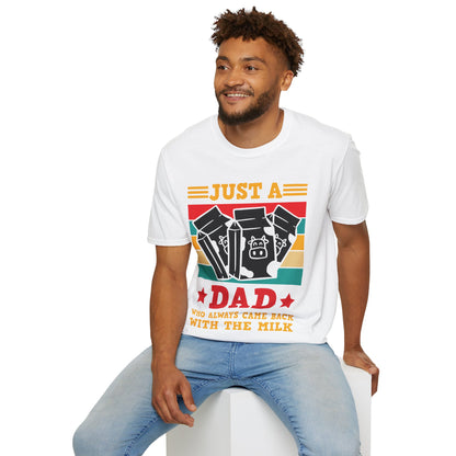 Funny Just A Dad Who Always Come Back with the Milk Fathers Day T-Shirt For Men Father T-Shirt