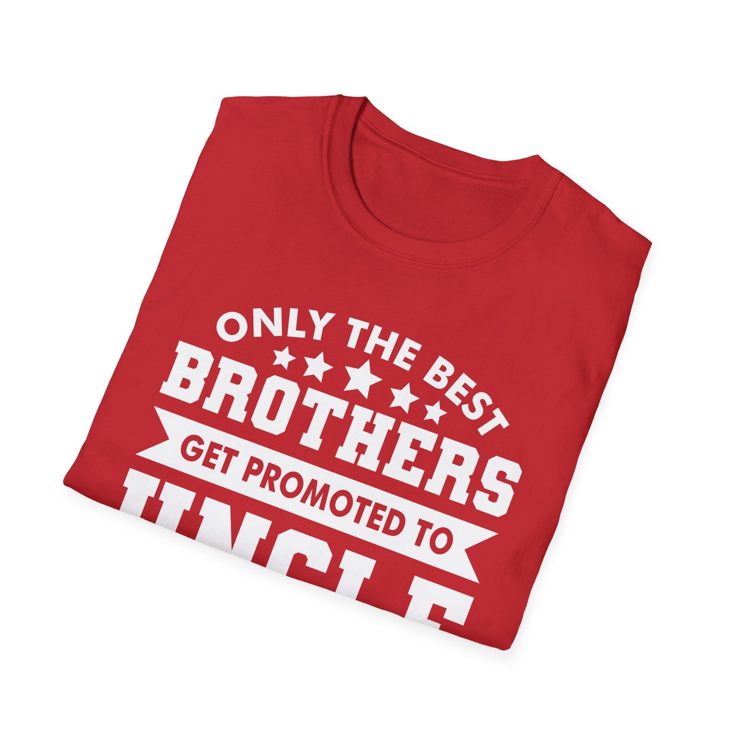 Funny Men Only The Best Brothers Get Promoted to Uncle New Uncle T-shirt