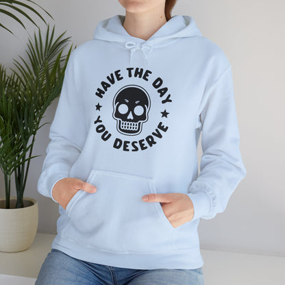Funny Have The Day You Deserve Skull Sarcastic Hoodie For Men Women Hoodie