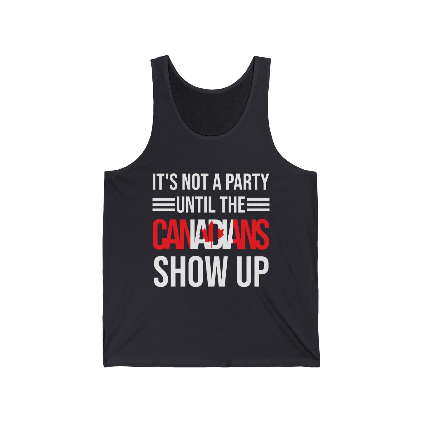 It Is Not A Party Until The Canadian Shows Up Canada Tank Tops For Men Women