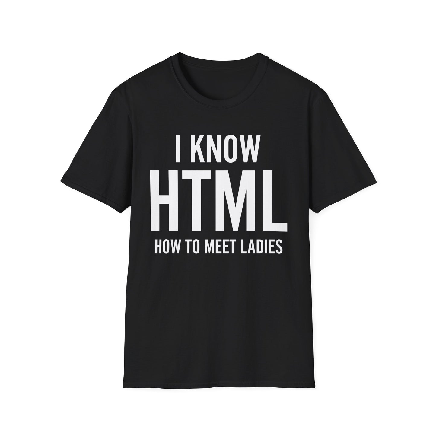 I Know HTML How To Meet Ladies Funny Programming Language Gift For Men Women T-Shirt