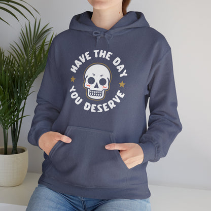 Funny Have The Day You Deserve Skull Sarcastic Hoodie For Men Women Hoodie