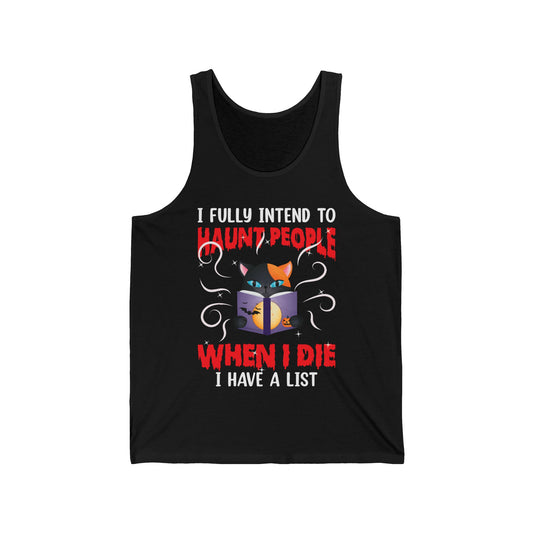 Funny I Fully Intend To Haunt People When I Die I Have A List Scary Cat Halloween Top Men Women Tank top