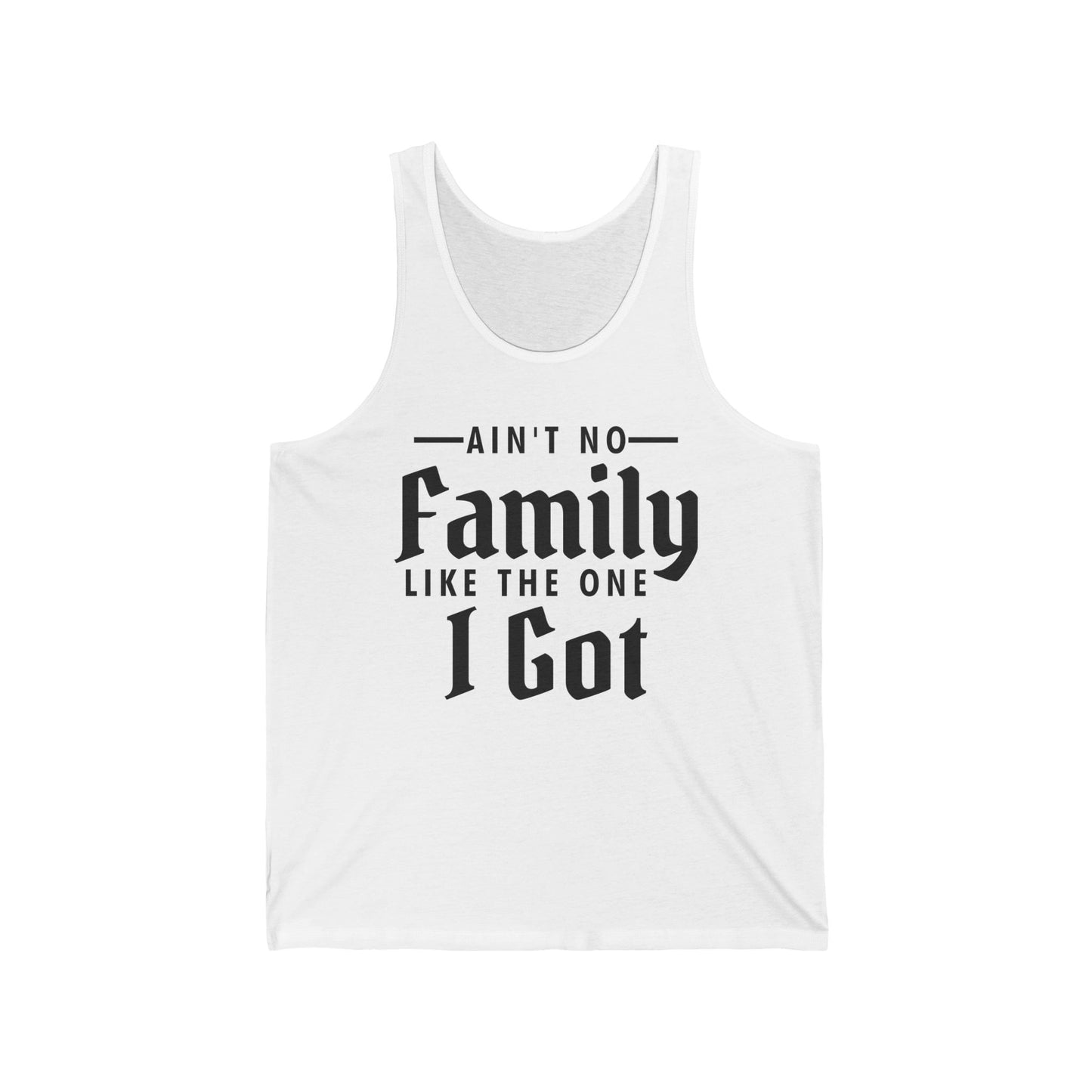 Ain't No Family Like The One I Got Funny Family Reunion Tank Top Men Women