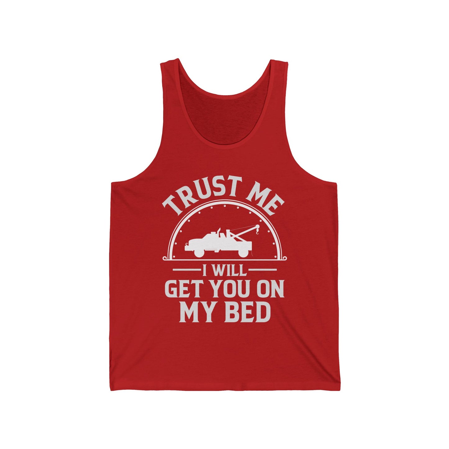 Trust Me I Will Get You On My Bed Tow Truck Driver Birthday Gift Tank Top Men