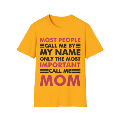 People Call Me By My Name Only The Most Important Call Me Mom Mothers Day T-Shirt