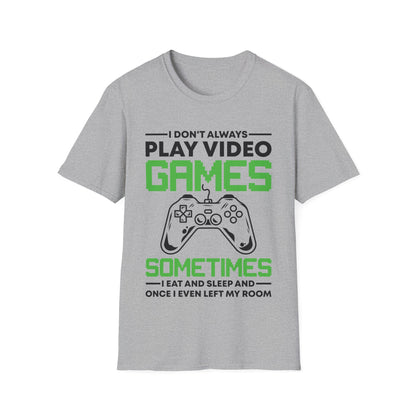 Funny I Don't Always Play Video Games, Gifts For Gamers Gaming Men Women Kids T-Shirt