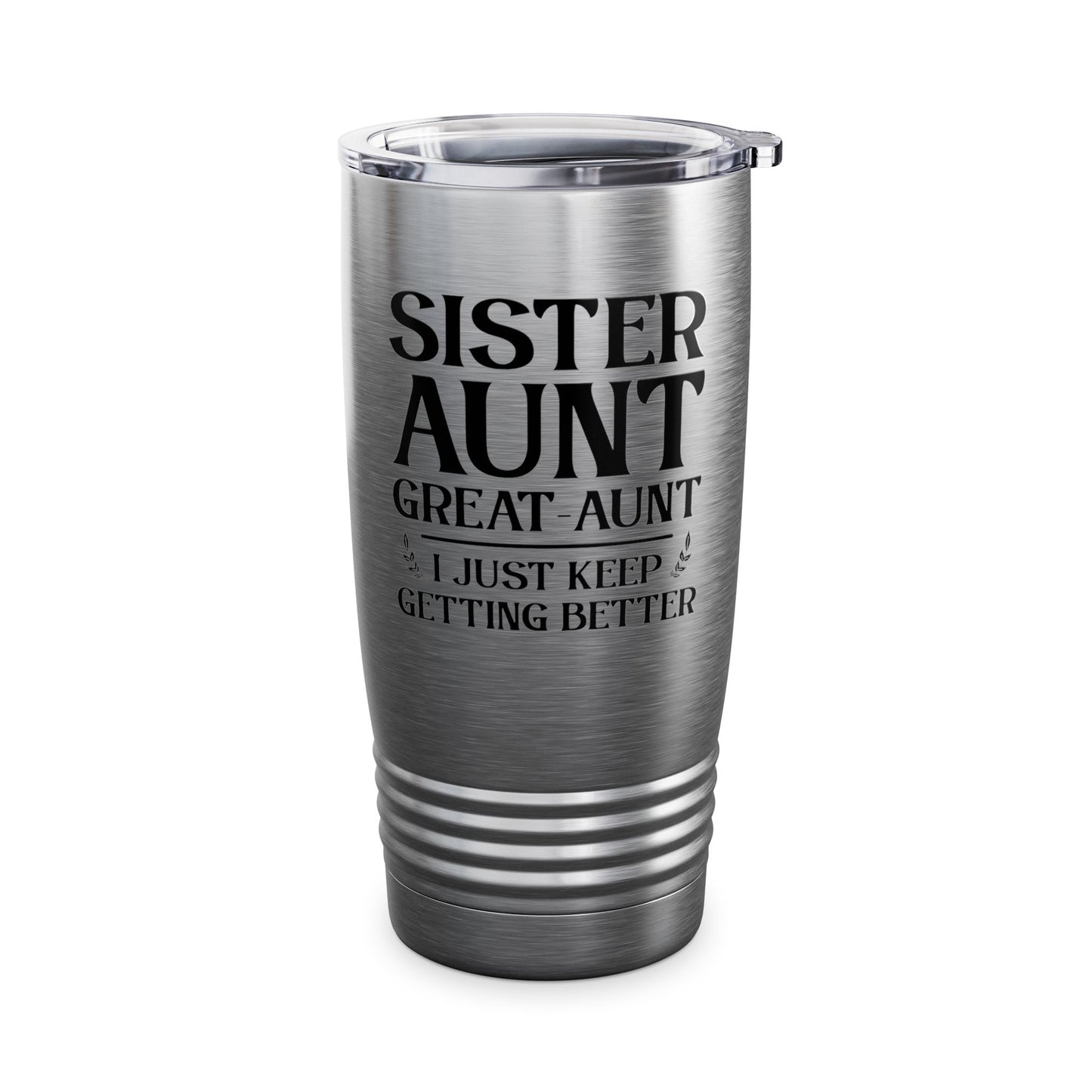 Vintage Sister Aunt Great-Aunt I Just Keep Getting Better Mothers Day Tumbler For Men Women Tumbler