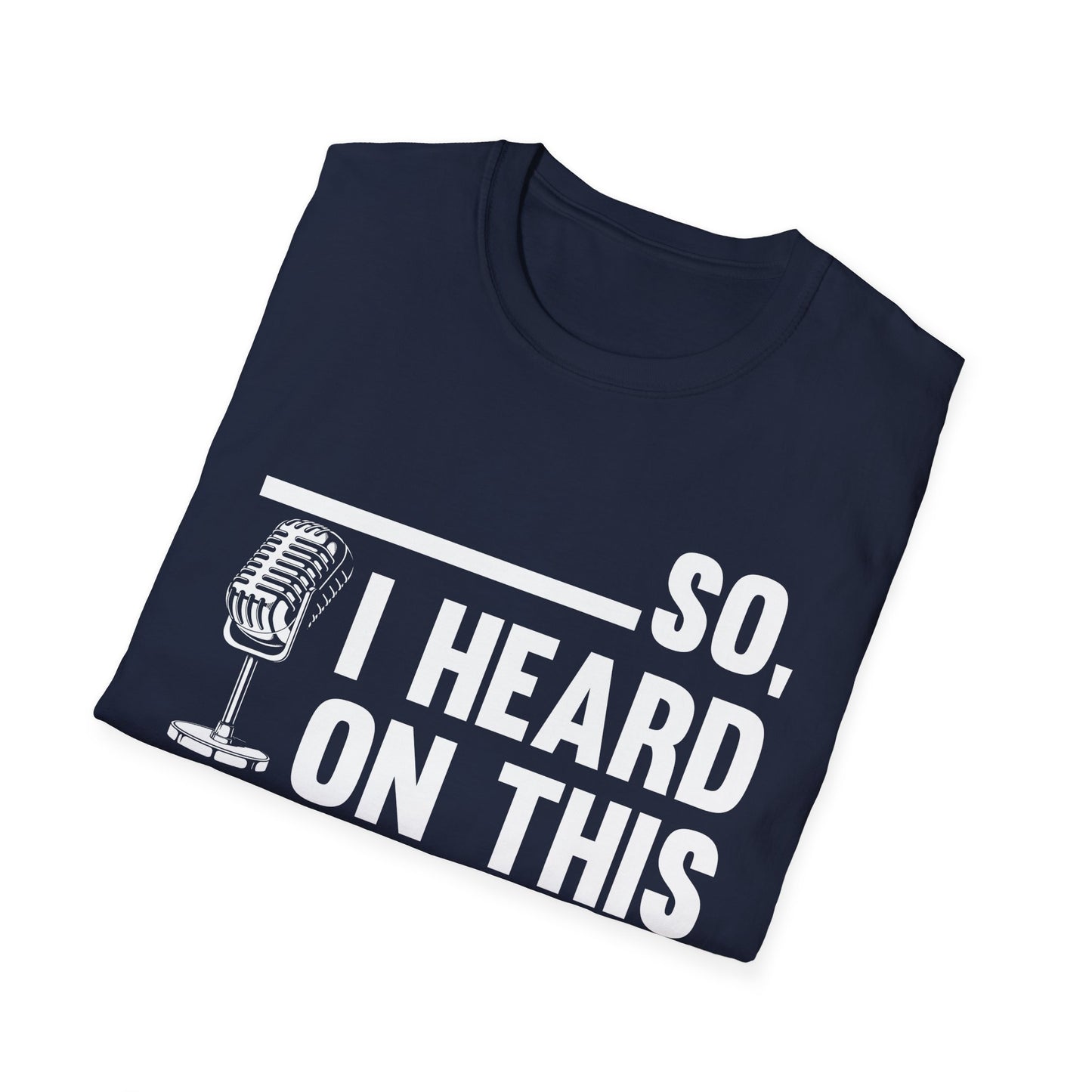 Funny So I Heard on This Podcast Novelty Microphone T-Shirt Men Women