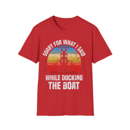 Funny Sorry for What I Said While Docking The Boat Sarcastic T-Shirt