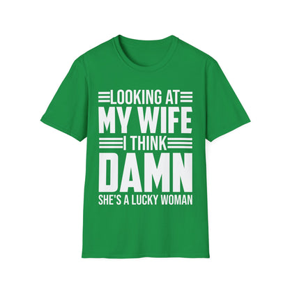 Looking At My Wife I Think Damn She's A Lucky Funny Women T-Shirt