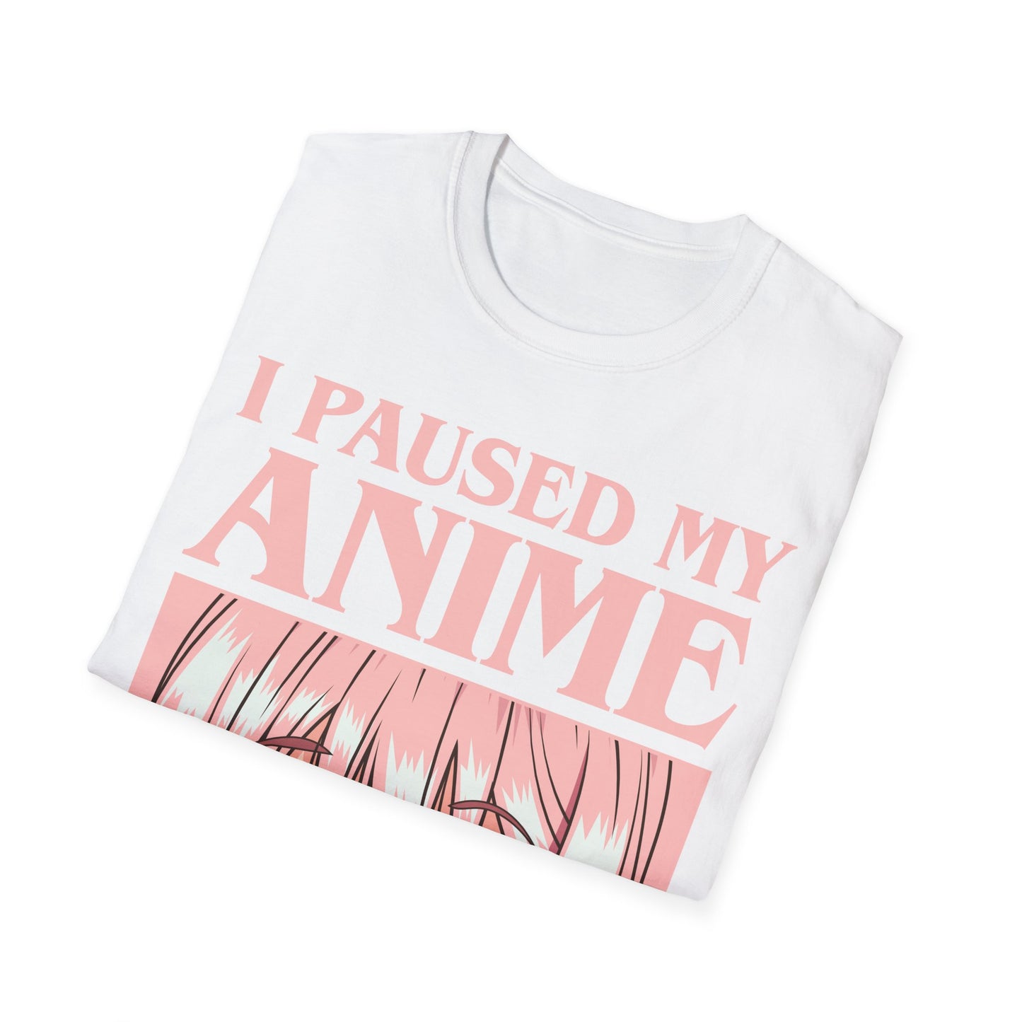 Funny I Paused My Anime T-Shirt
